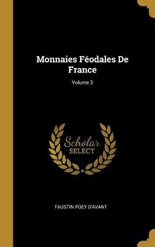 Monnaies Féodales De France; Volume 3