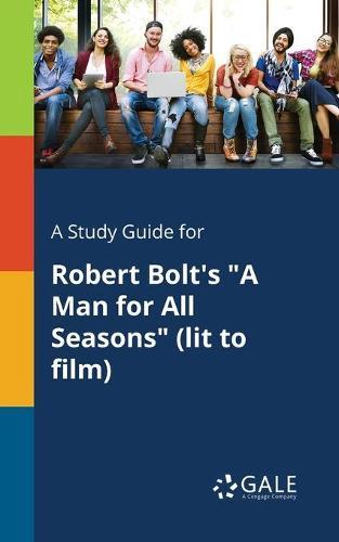 A "Study Guide for Robert Bolt's ""A Man for All Seasons"" (lit to Film)"