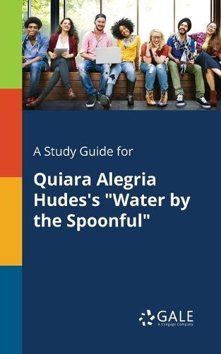 A Study Guide for Quiara Alegria Hudes's ""Water by the Spoonful""