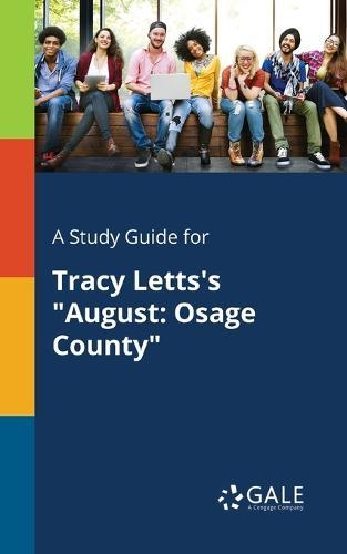 A Study Guide for Tracy Letts's ""August: Osage County""