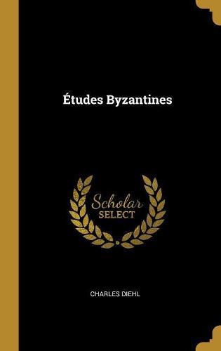 Etudes Byzantines