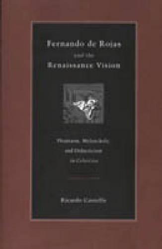 Fernando de Rojas and the Renaissance Vision: Phantasm, Melancholy, and Didacticism in “Celestina”
