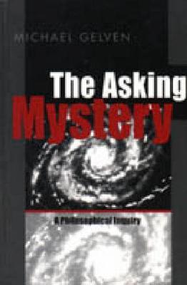 The Asking Mystery: A Philosophical Inquiry