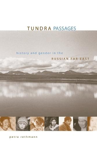 Tundra Passages: History and Gender in the Russian Far East