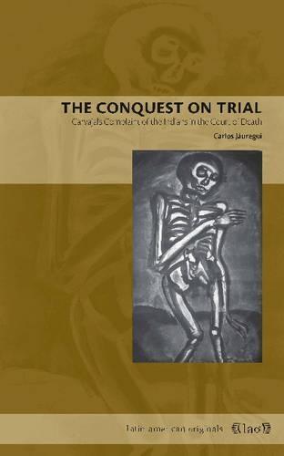 The Conquest on Trial: Carvajal's Complaint of the Indians in the Court of Death