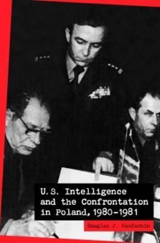 U.S. Intelligence and the Confrontation in Poland, 1980–1981
