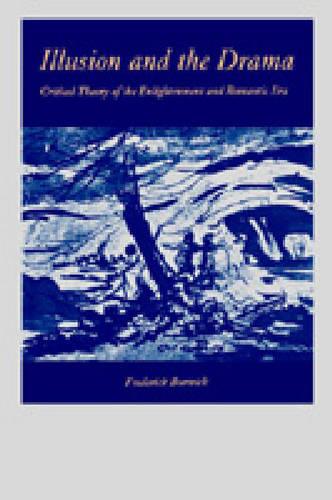 Illusion and the Drama: Critical Theory of the Enlightenment and Romantic Era