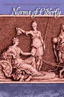 Norms of Liberty: A Perfectionist Basis for Non-Perfectionist Politics