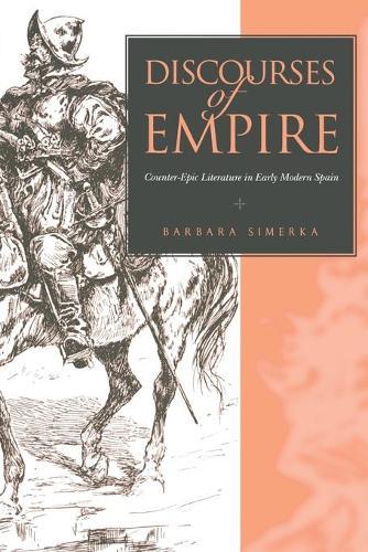 Discourses of Empire: Counter-Epic Literature in Early Modern Spain