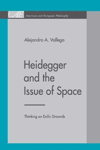 Heidegger and the Issue of Space: Thinking on Exilic Grounds