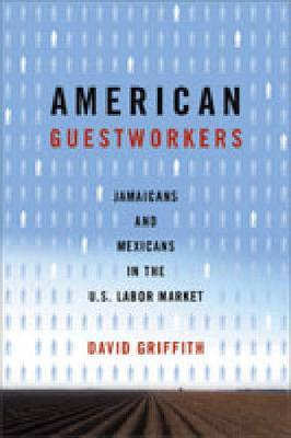 American Guestworkers: Jamaicans and Mexicans in the U.S. Labor Market