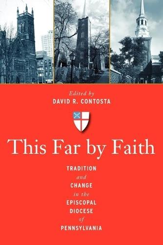 This Far by Faith: Tradition and Change in the Episcopal Diocese of Pennsylvania
