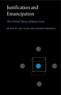 Justification and Emancipation: The Critical Theory of Rainer Forst