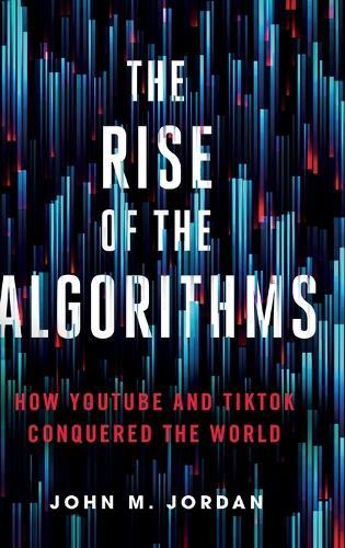 The Rise of the Algorithms: How YouTube and TikTok Conquered the World
