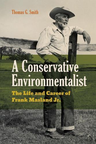 A Conservative Environmentalist: The Life and Career of Frank Masland Jr.