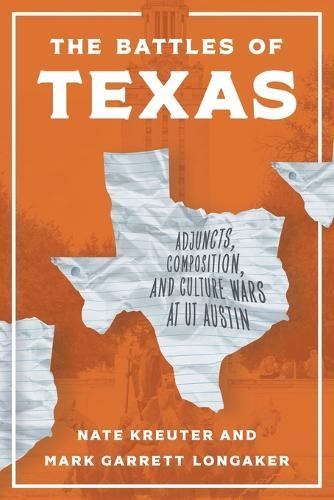 The Battles of Texas: Adjuncts, Composition, and Culture Wars at UT Austin