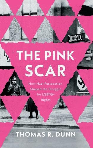 The Pink Scar: How Nazi Persecution Shaped the Struggle for LGBTQ+ Rights