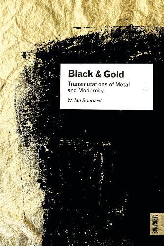 Black and Gold: Transmutations of Metal and Modernity
