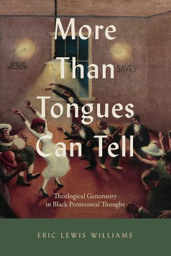 More Than Tongues Can Tell: Theological Generosity in Black Pentecostal Thought