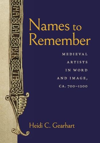 Names to Remember: Medieval Artists in Word and Image, ca. 700–1200