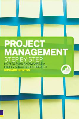 Project Management Step by Step: How to Plan and Manage a Highly Successful Project