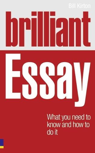 Brilliant Essay: What you need to know and how to do it