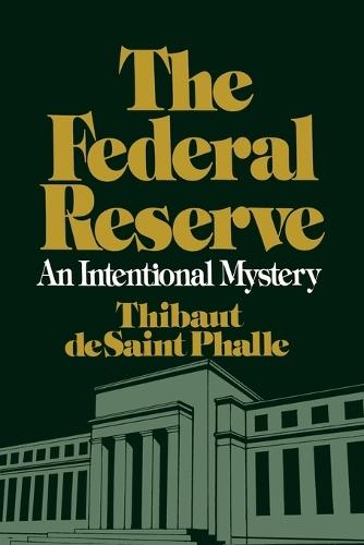 The Federal Reserve System: An Intentional Mystery