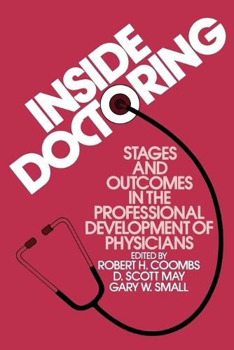 Inside Doctoring: Stages and Outcomes in the Professional Development of Physicians