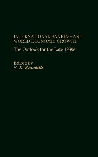 International Banking and World Economic Growth: The Outlook for the Late 1980's
