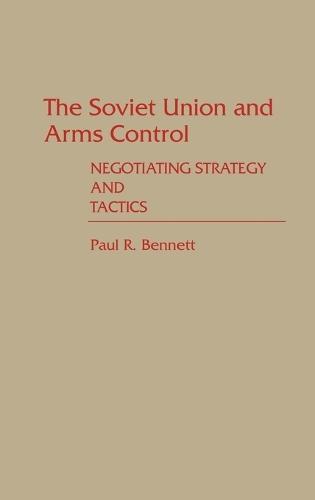 The Soviet Union and Arms Control: Negotiating Strategy and Tactics