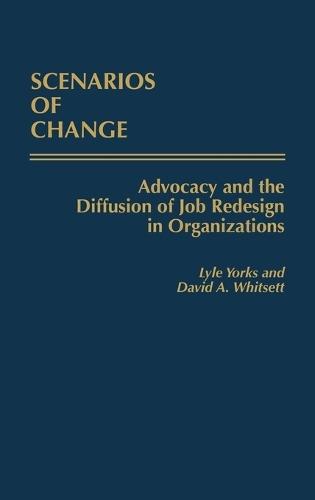 Scenarios of Change: Advocacy and the Diffusion of Job Redesign in Organizations