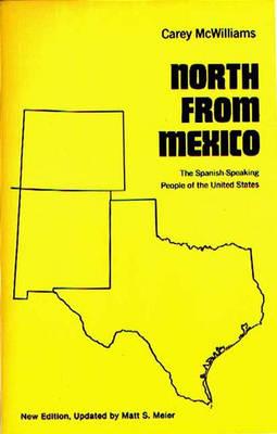 North From Mexico: The Spanish-Speaking People of the United States; Updated by Matt S. Meier, 2nd Edition