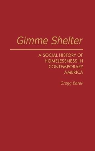 Gimme Shelter: A Social History of Homelessness in Contemporary America