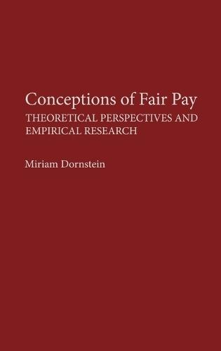 Conceptions of Fair Pay: Theoretical Perspectives and Empirical Research