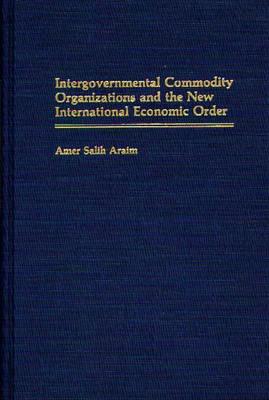 Intergovernmental Commodity Organizations and the New International Economic Order