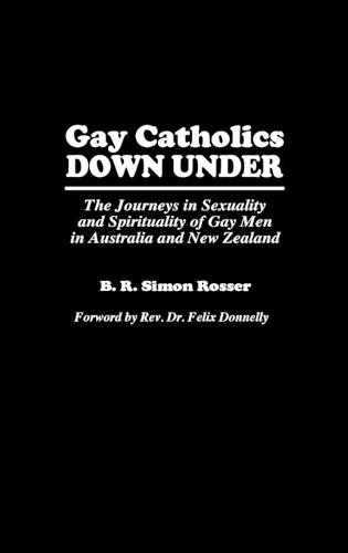 Gay Catholics Down Under: The Journeys in Sexuality and Spirituality of Gay Men in Australia and New Zealand
