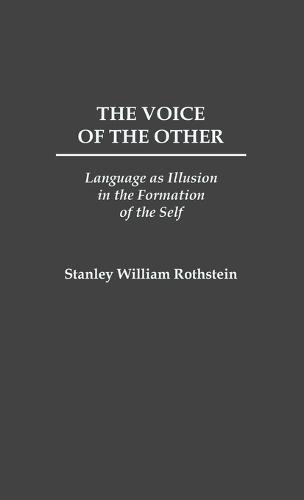 The Voice of the Other: Language as Illusion in the Formation of the Self