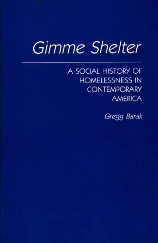 Gimme Shelter: A Social History of Homelessness in Contemporary America