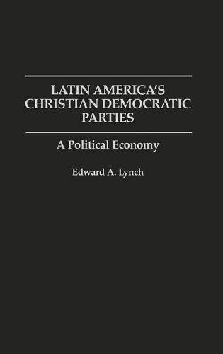 Latin America's Christian Democratic Parties: A Political Economy