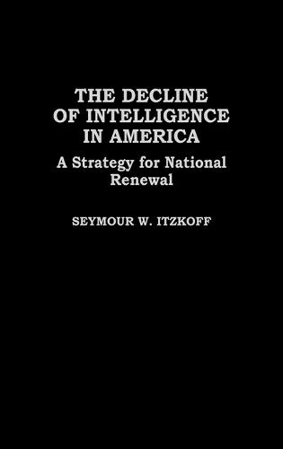 The Decline of Intelligence in America: A Strategy for National Renewal