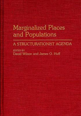 Marginalized Places and Populations: A Structurationist Agenda