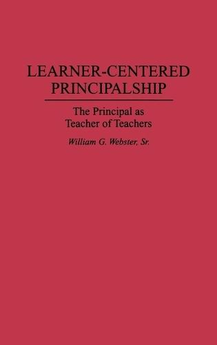 Learner-Centered Principalship: The Principal as Teacher of Teachers