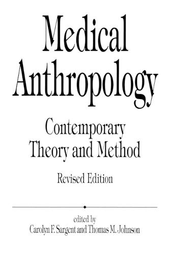 Medical Anthropology: Contemporary Theory and Method
