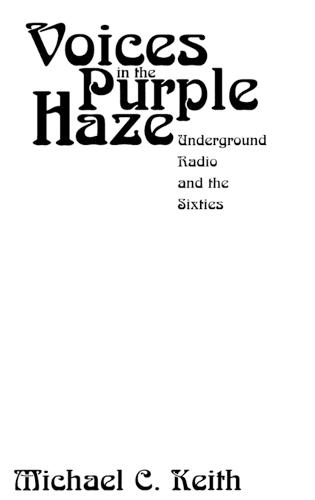 Voices in the Purple Haze: Underground Radio and the Sixties