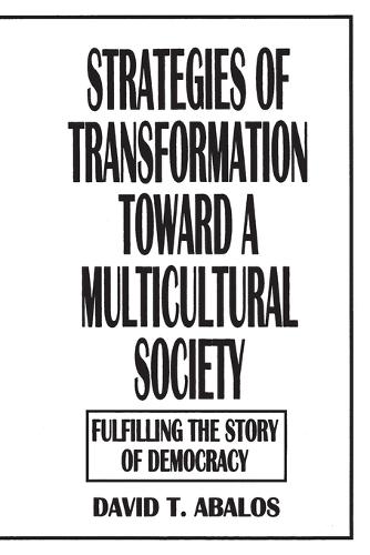Strategies of Transformation Toward a Multicultural Society: Fulfilling the Story of Democracy
