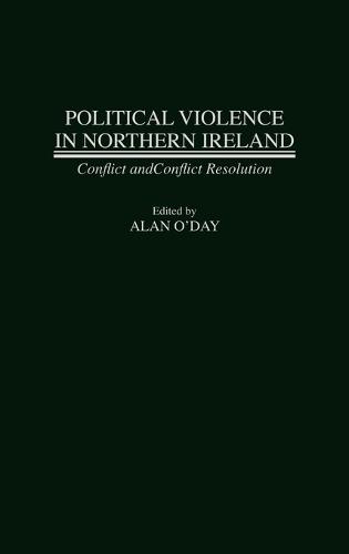 Political Violence in Northern Ireland: Conflict and Conflict Resolution