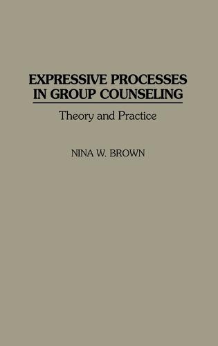 Expressive Processes in Group Counseling: Theory and Practice