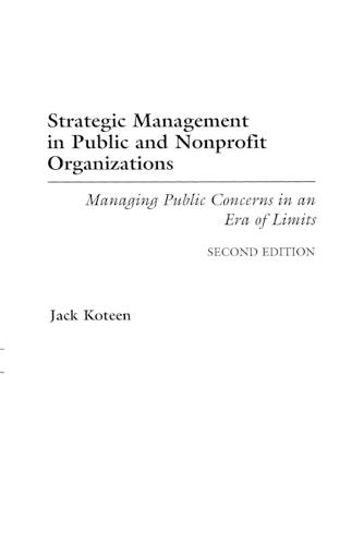 Strategic Management in Public and Nonprofit Organizations: Managing Public Concerns in an Era of Limits, 2nd Edition