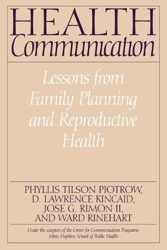 Health Communication: Lessons from Family Planning and Reproductive Health