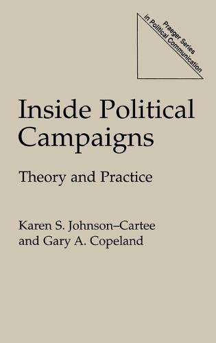 Inside Political Campaigns: Theory and Practice